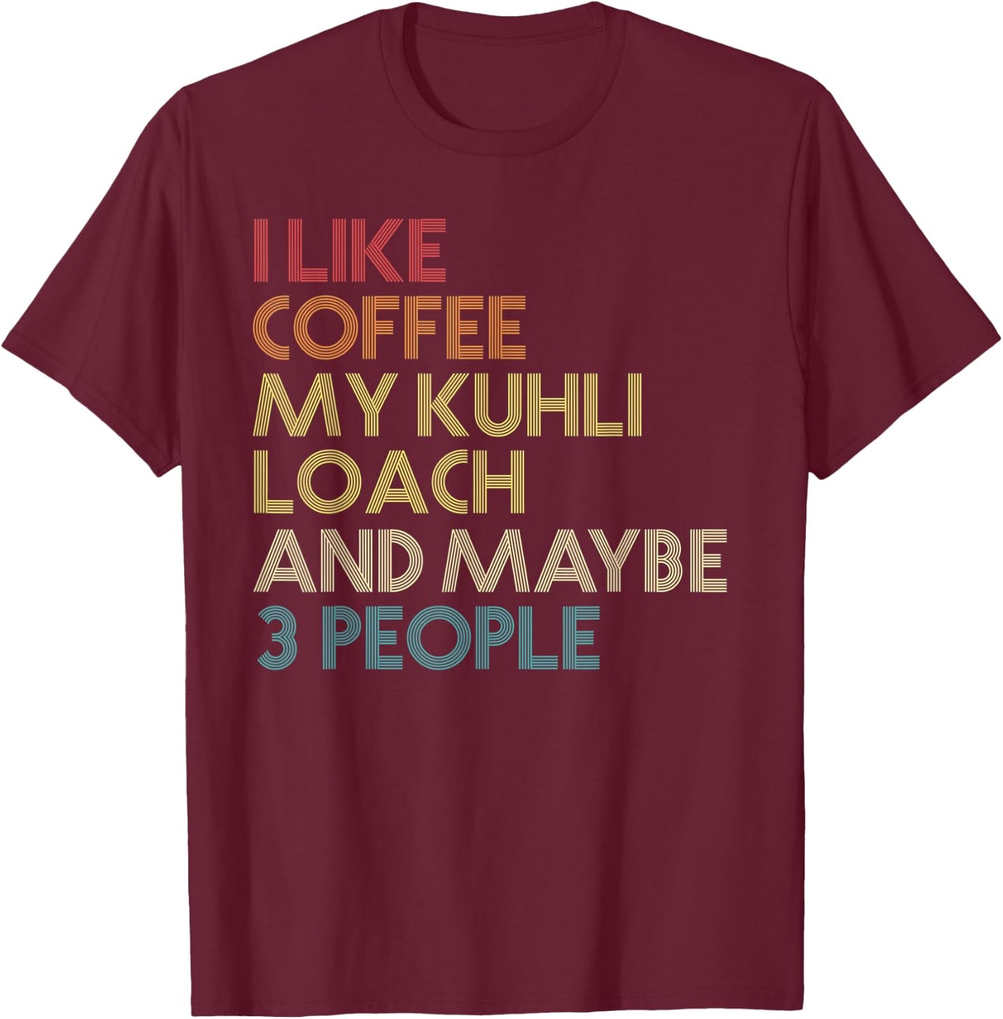 Kuhli Loach Fish Coffee Lover Aquarium Vintage Retro Text T-Shirt - T-Shirt | Maroon