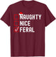 Naughty Nice Or Feral Checklist Funny Christmas List T-Shirt - T-Shirt | Maroon