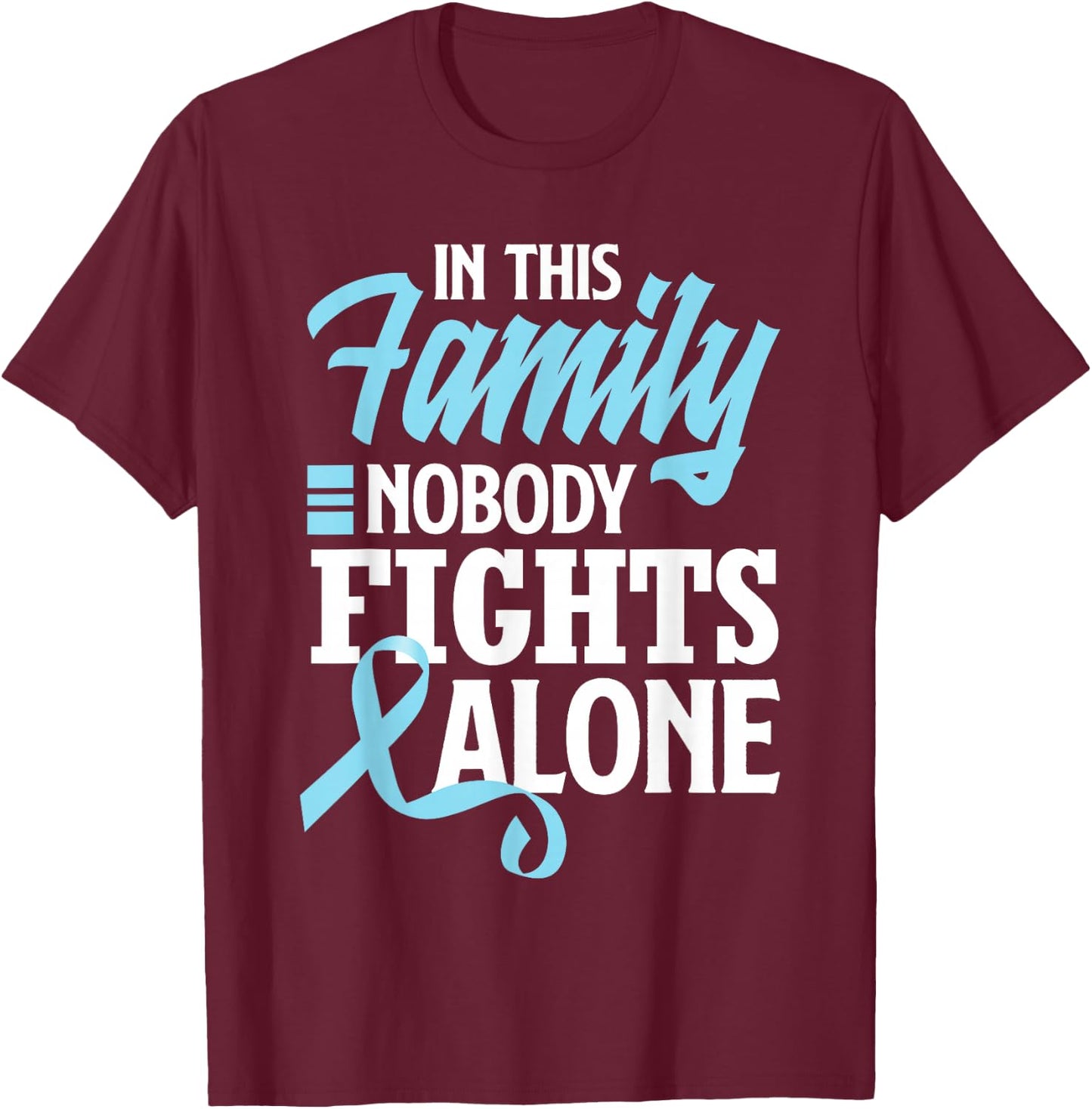 In This Family Nobody Fights Alone Prostate Cancer Awareness T-Shirt - T-Shirt | Maroon