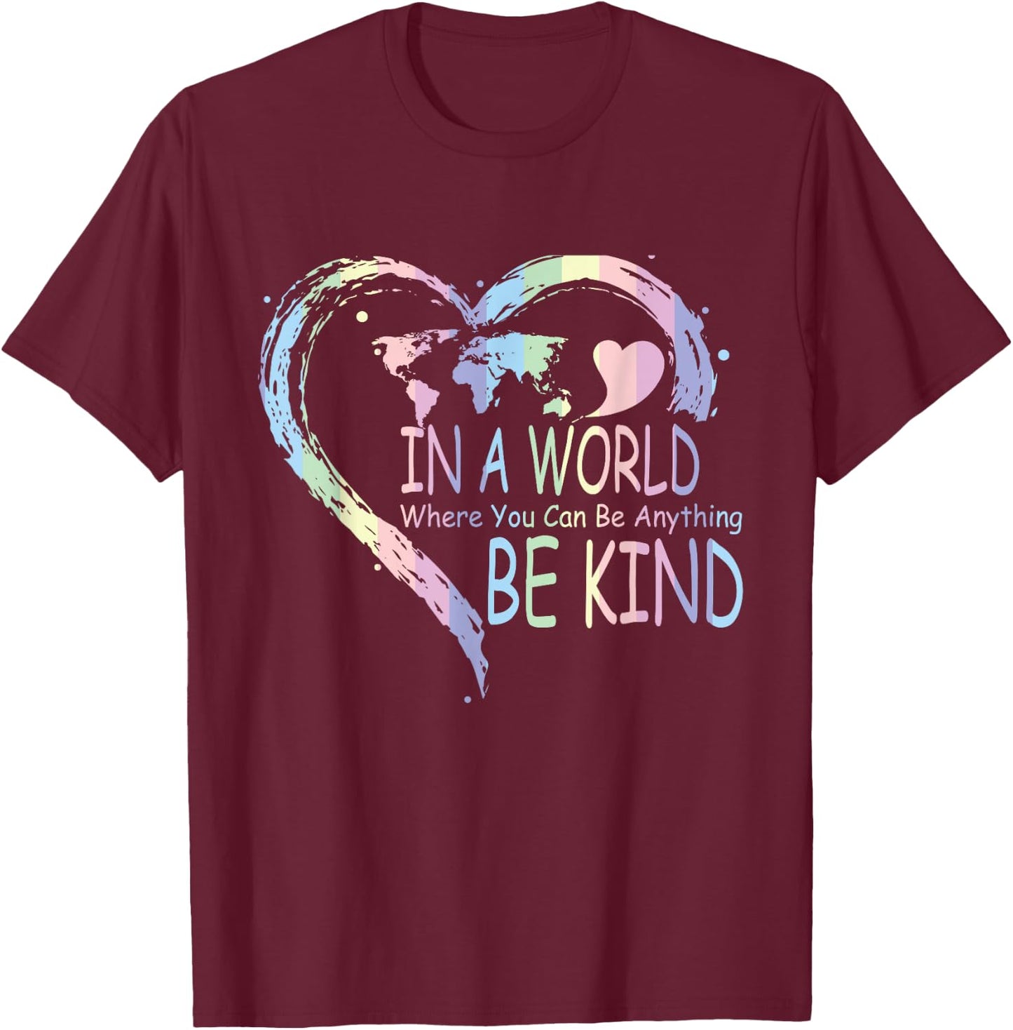 In a world where you can be anything be kind T-Shirt - T-Shirt | Maroon