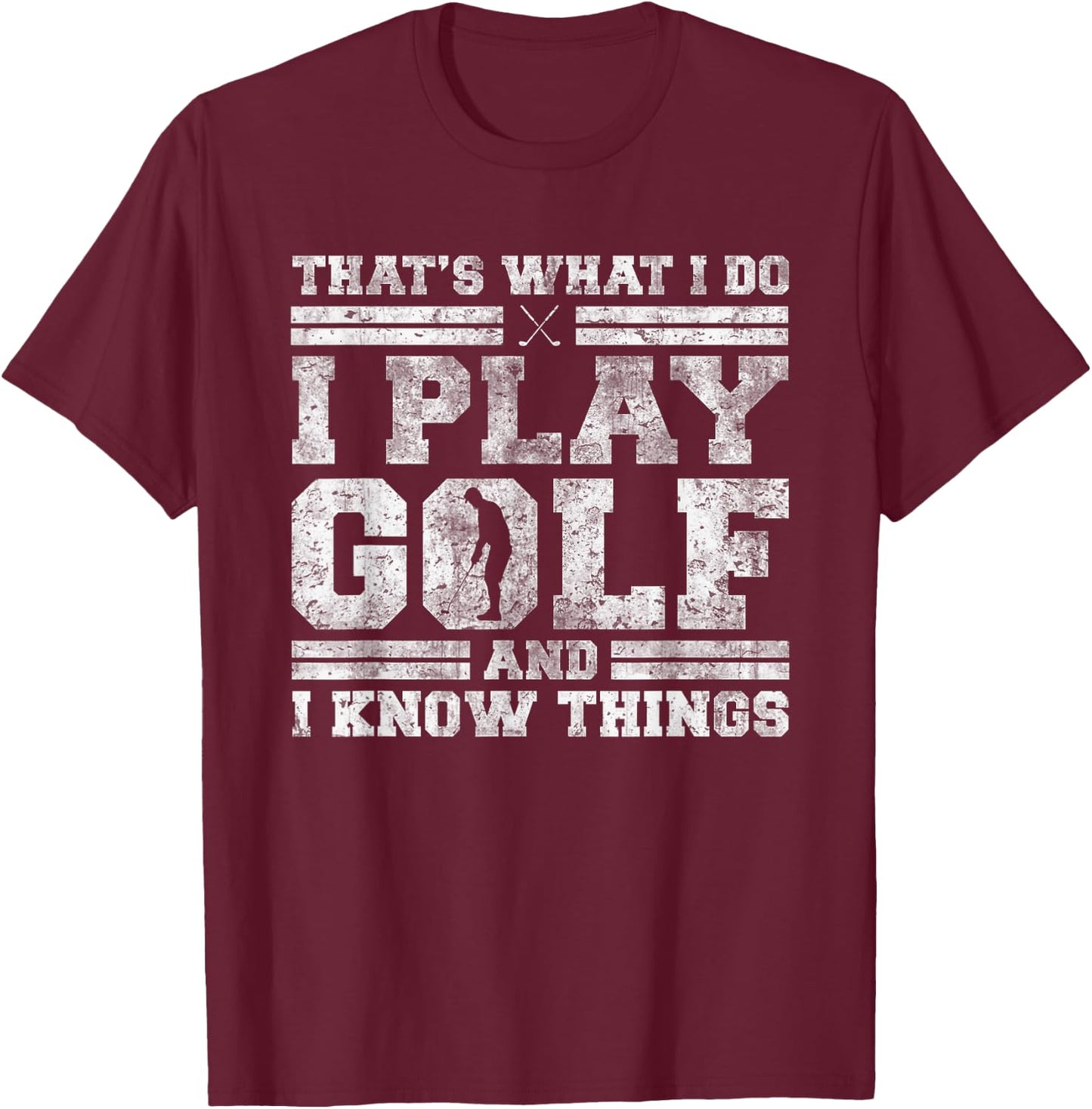 Golfing Co. That's What I Do I Play Golf And I Know Things -Adults Black Short Sleeve T-Shirt - T-Shirt | Maroon