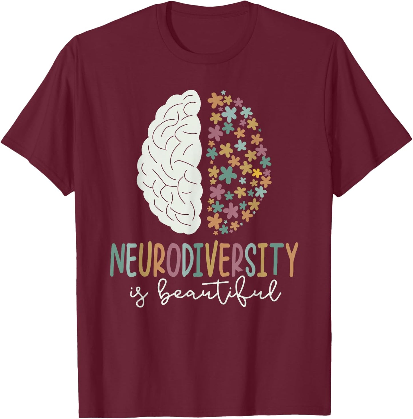 Neurodiversity is Beautiful SPED ADHD Autism Awareness month T-Shirt - T-Shirt | Maroon
