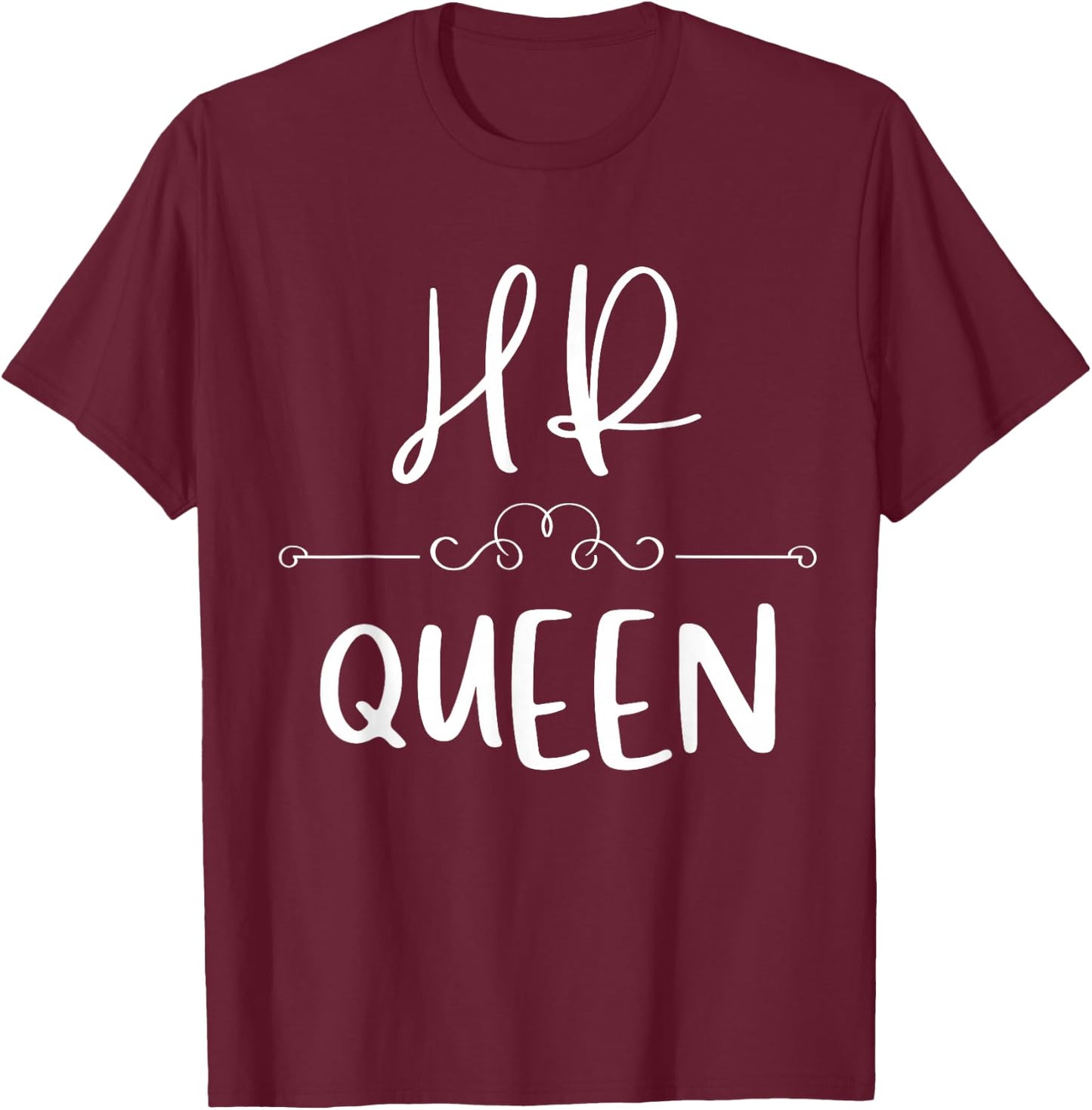 HR Queen Human Resources Funny Work In HR T-Shirt - T-Shirt | Maroon
