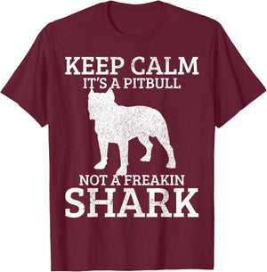 Funny Pitbull Dog Keep Calm It's Not A Freaking Shark Gift T-Shirt - T-Shirt | Maroon