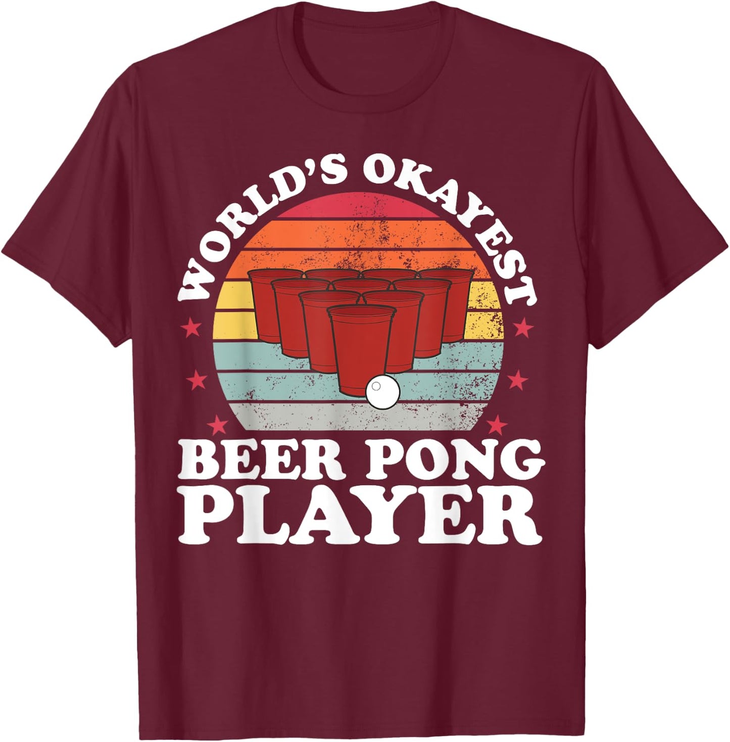 Worlds Okayest Beer Pong Player Funny Beer Pong Games T-Shirt - T-Shirt | Maroon