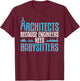 Cool Landscapers Builders Profession Humor Designs Funny Architecture Gift Architect Occupation -Adults T-Shirt - T-Shirt | Maroon