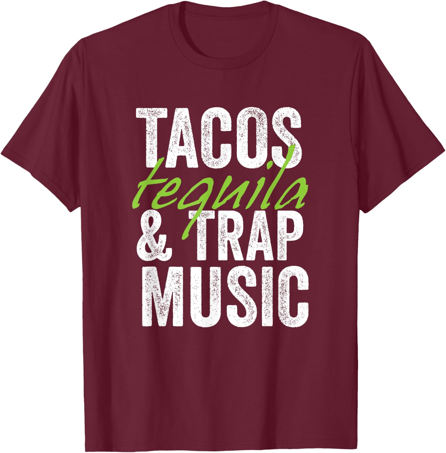 Tacos Tequila & Trap Music Funny Hiphop Lover Gift Men Women T-Shirt - T-Shirt | Maroon