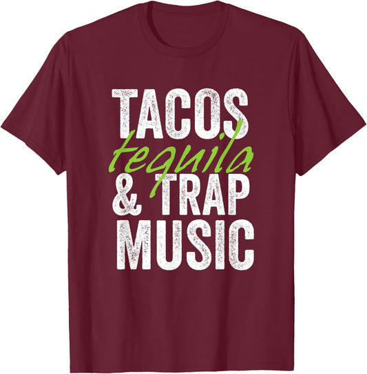 Tacos Tequila & Trap Music Funny Hiphop Lover Gift Men Women T-Shirt - T-Shirt | Maroon