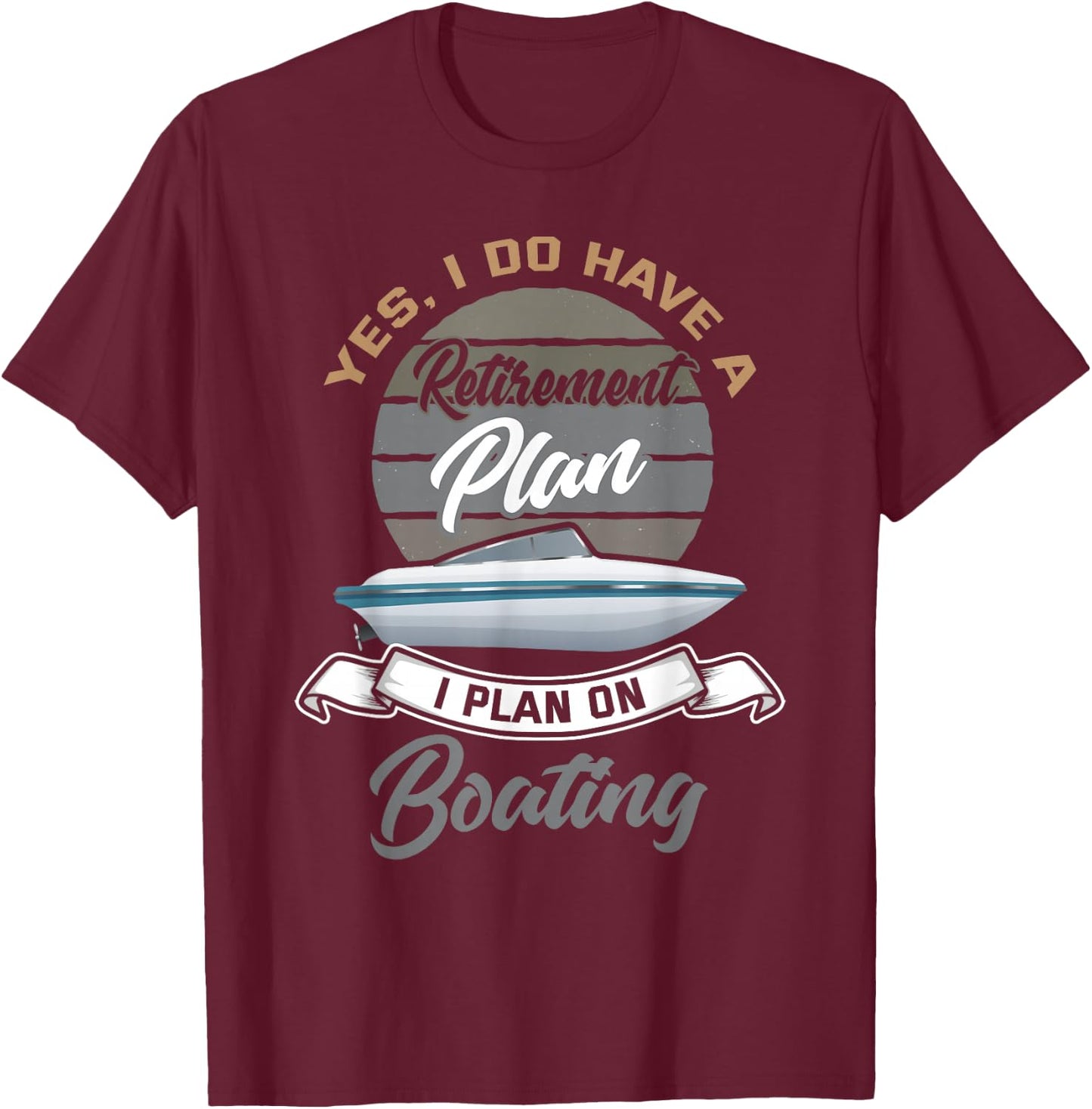 Boating Retirement Shirt Funny Boat Captain Retirement Gift T-Shirt - T-Shirt | Maroon