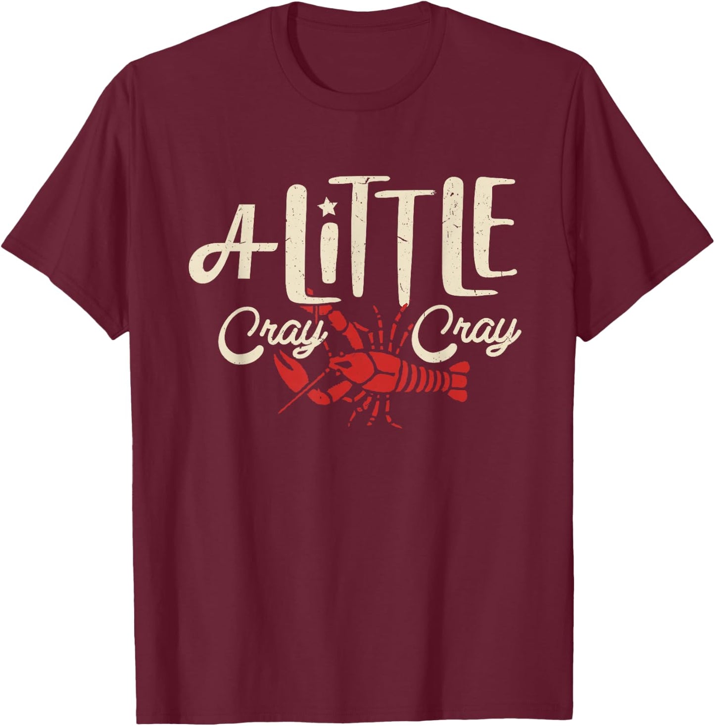 Crawfish Boil Shirt A Little Cray Crayfish Boils Women Kids T-Shirt - T-Shirt | Maroon