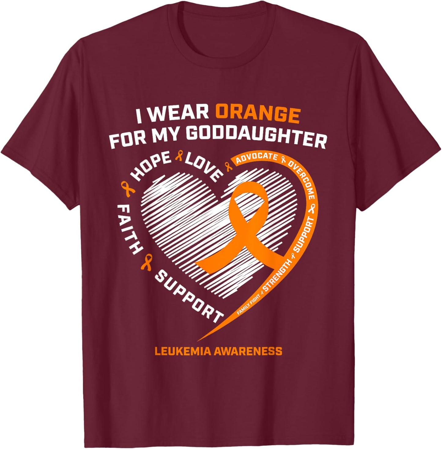 I Wear Orange For My Goddaughter Leukemia Cancer Awareness T-Shirt - T-Shirt | Maroon