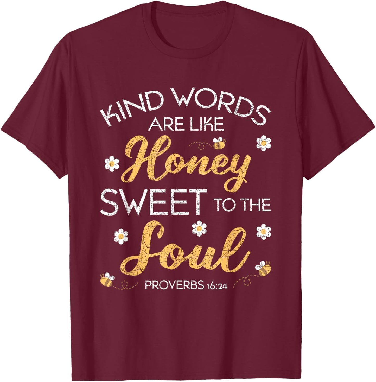 Kind Words Are Like Honey Sweet To The Soul Prayer T-Shirt - T-Shirt | Maroon