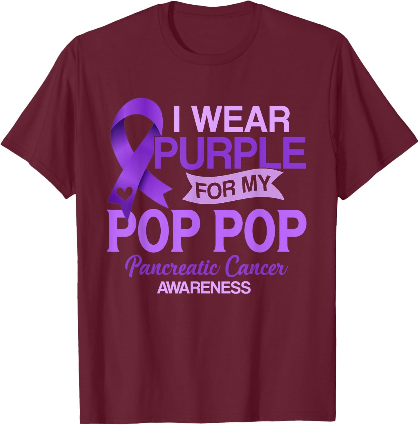 I Wear Purple For My Pop Pop Pancreatic Cancer Awareness T-Shirt - T-Shirt | Maroon