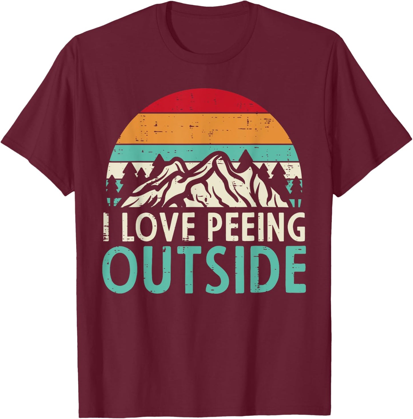 I Love Peeing Outside Sunset Retro Outdoor Camping Hiking T-Shirt - T-Shirt | Maroon
