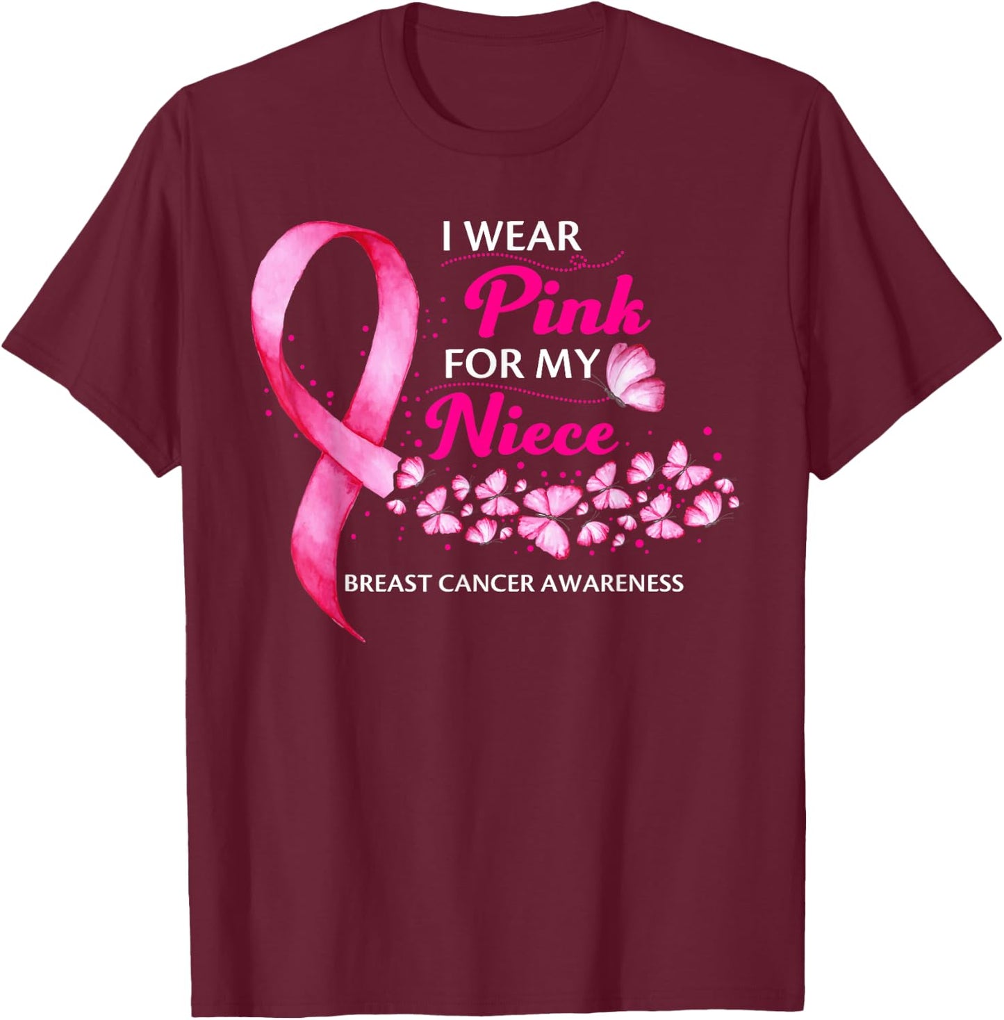 I Wear Pink For My Niece Cute Breast Cancer Awareness T-Shirt - T-Shirt | Maroon