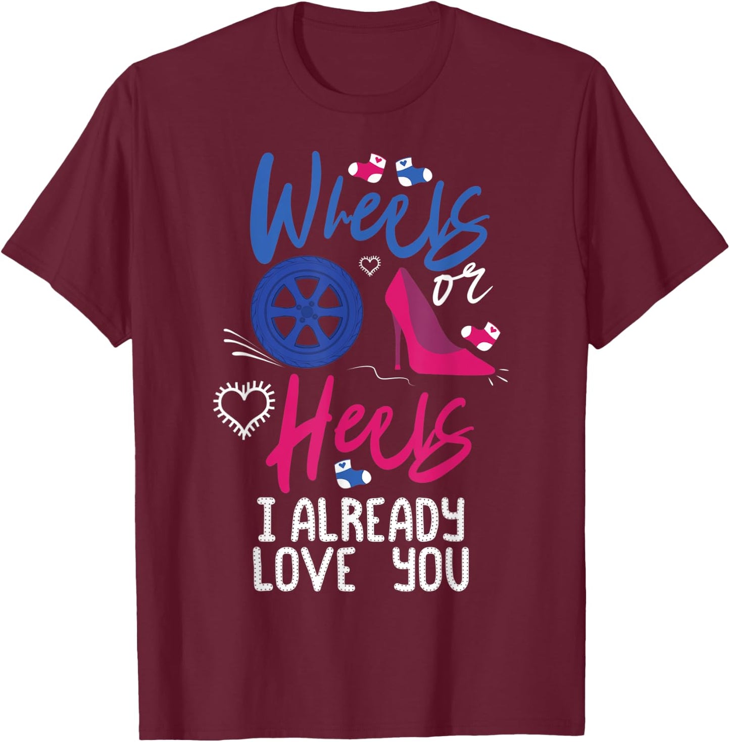 Wheels Or Heels I Already Love You Gender Reveal Party T-Shirt - T-Shirt | Maroon