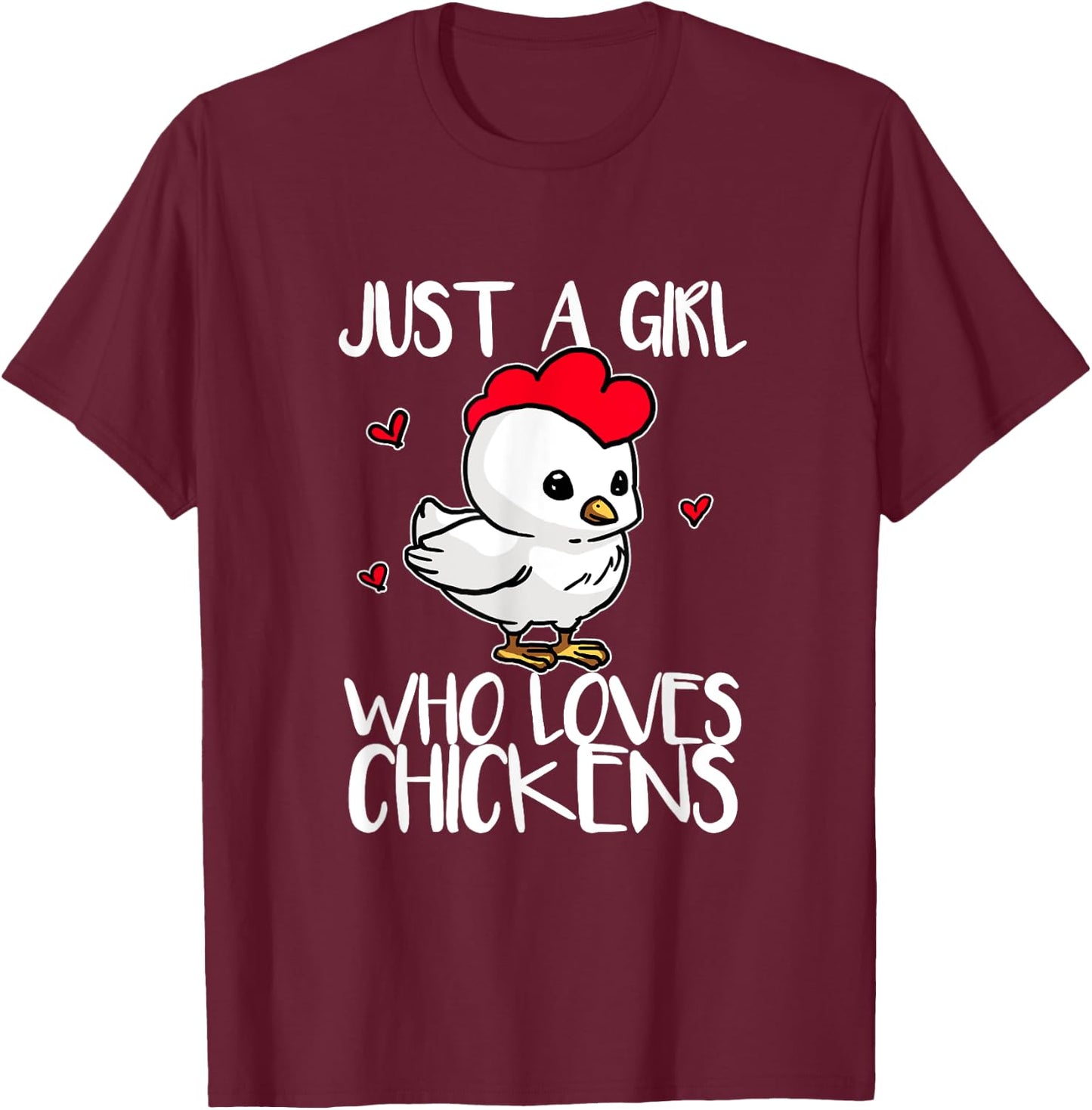 Just A Girl Who Loves Chickens Funny Chicken Cock Costume T-Shirt - T-Shirt | Maroon