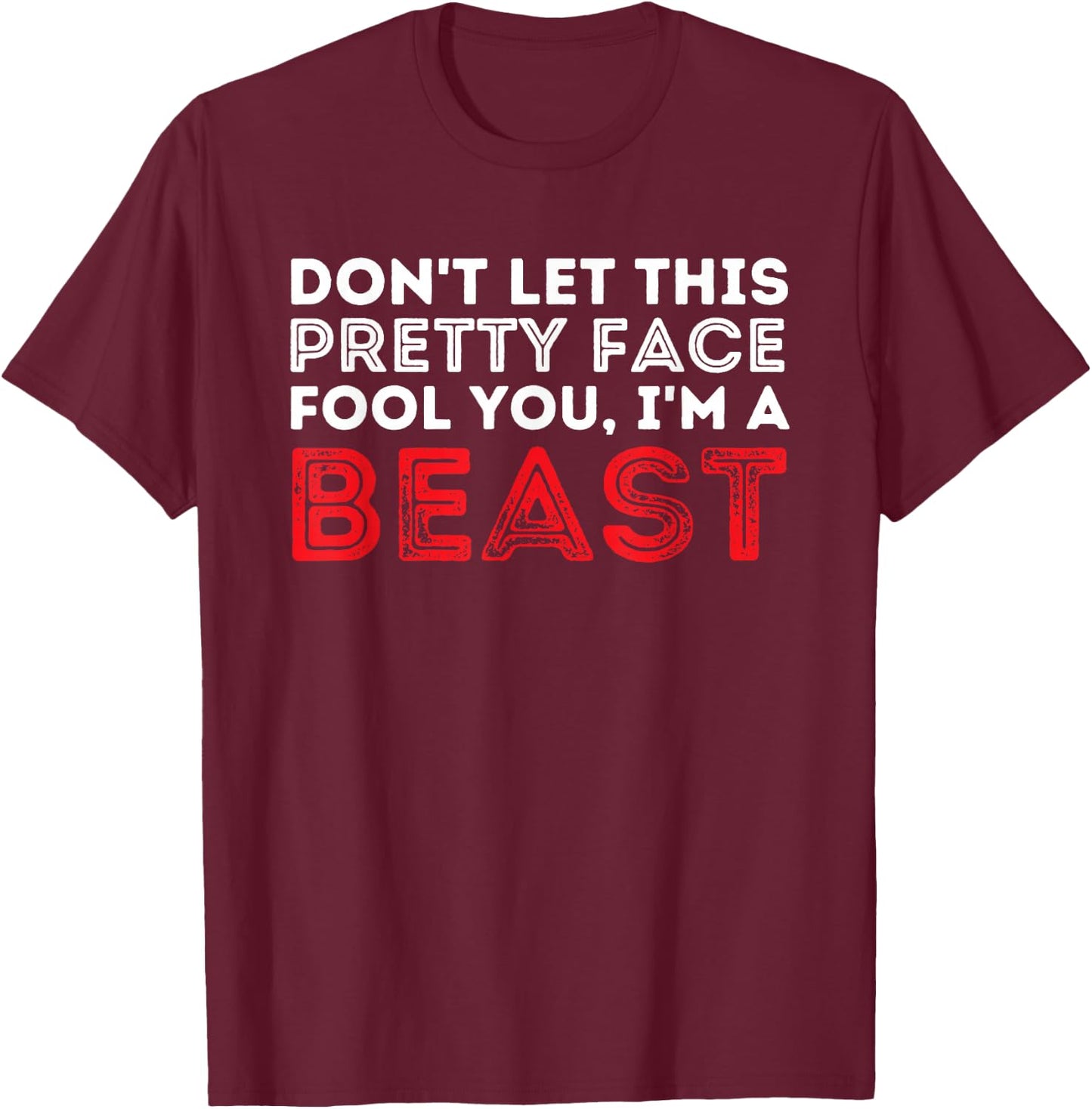 Don't Let This Pretty Face Fool You - Wrestling & Wrestler Small T-Shirt - T-Shirt | Maroon