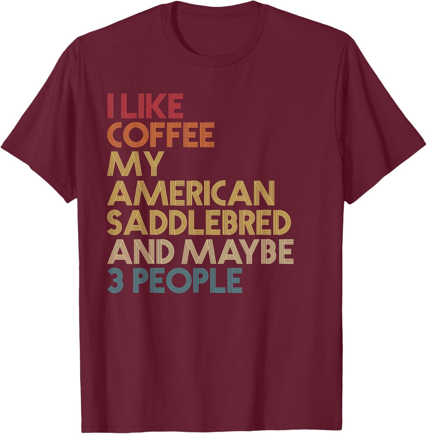 American Saddlebred Horse Owner Coffee Lovers Vintage Retro T-Shirt - T-Shirt | Maroon