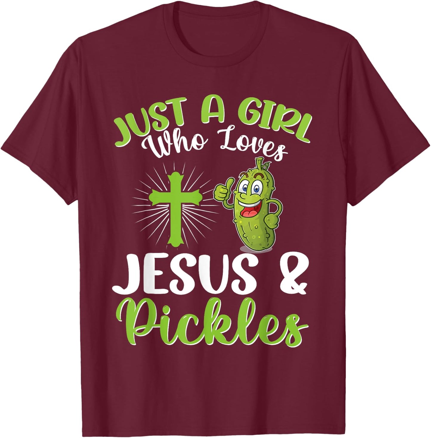 Just A Girl Who Loves Jesus And Pickles Christian Pickle T-Shirt - T-Shirt | Maroon
