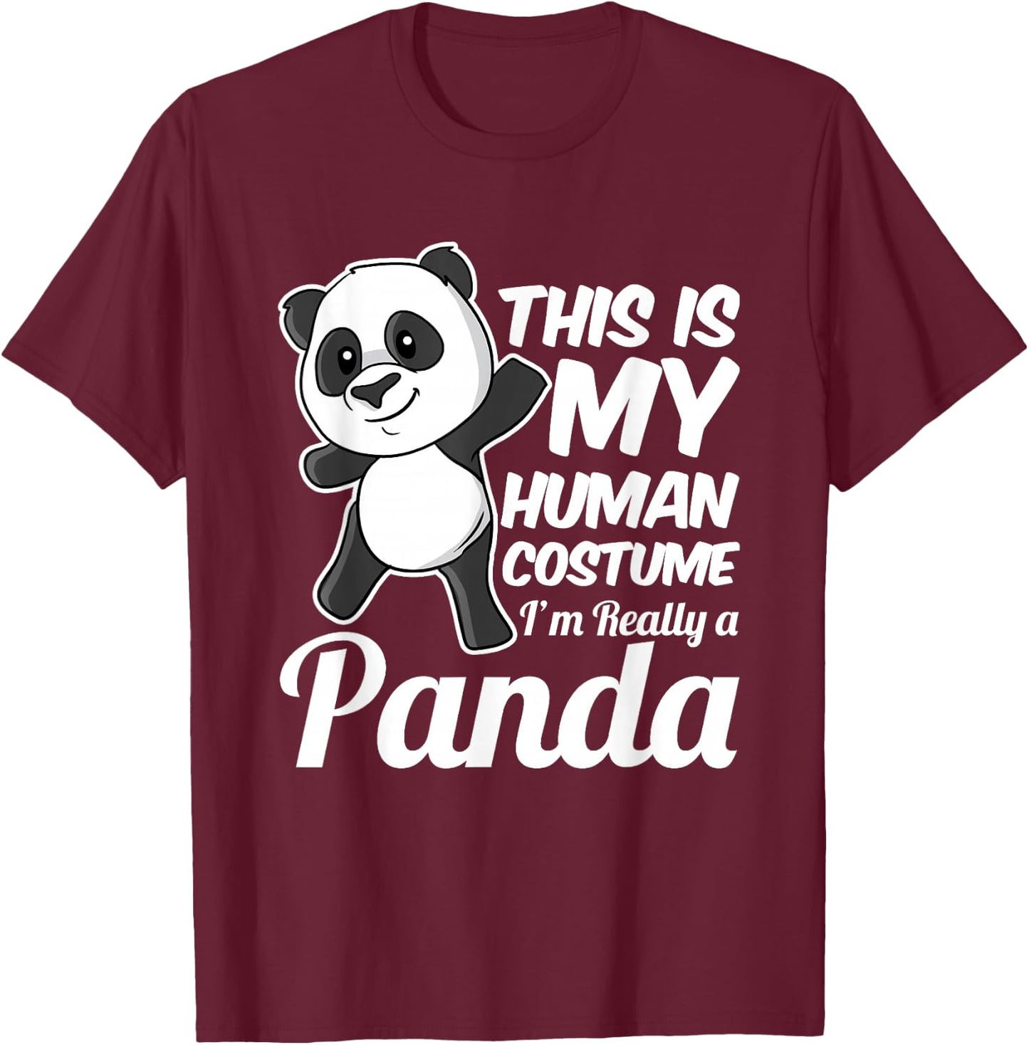 This is My Human Costume I'm Really a Panda T-Shirt - T-Shirt | Maroon