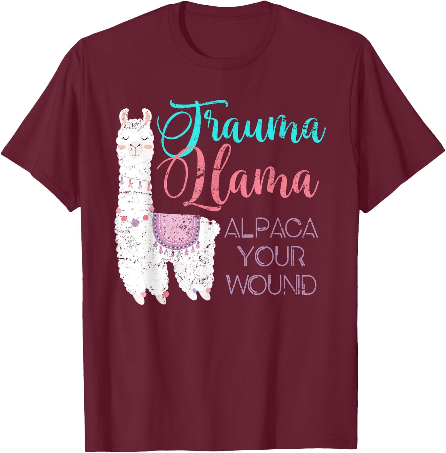 Trauma Llama Alpaca Your Wound Nurse T-Shirt - T-Shirt | Maroon