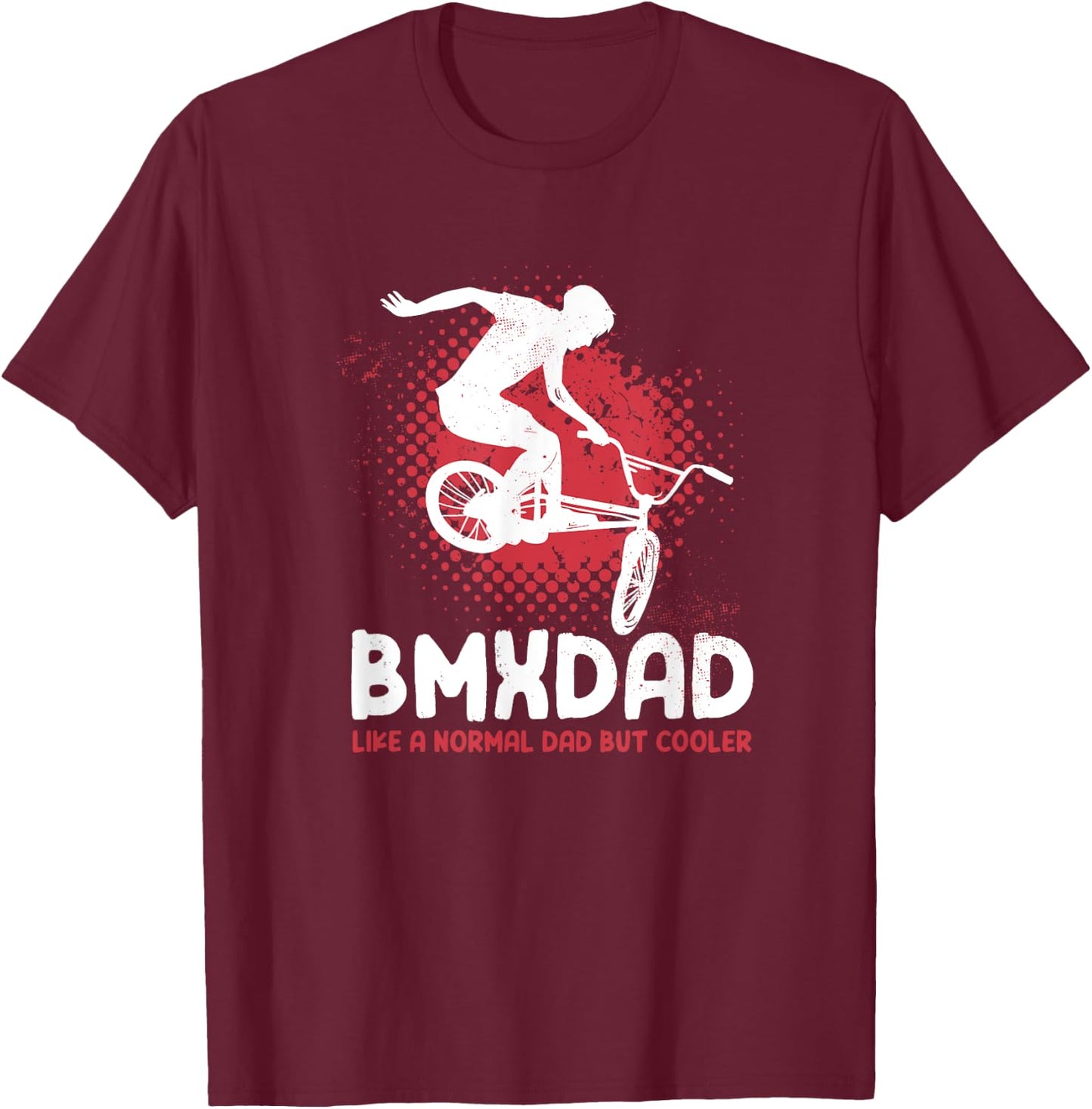 Like A Normal Dad But Cooler Bmx Cycling Biker Men T-Shirt - T-Shirt | Maroon