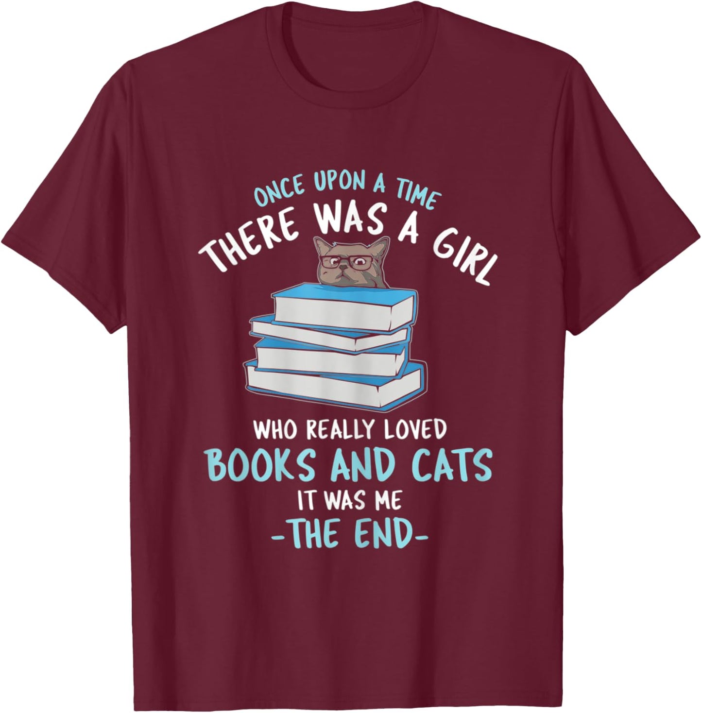Once upon a timee there was a girl who loved catts and books T-Shirt - T-Shirt | Maroon