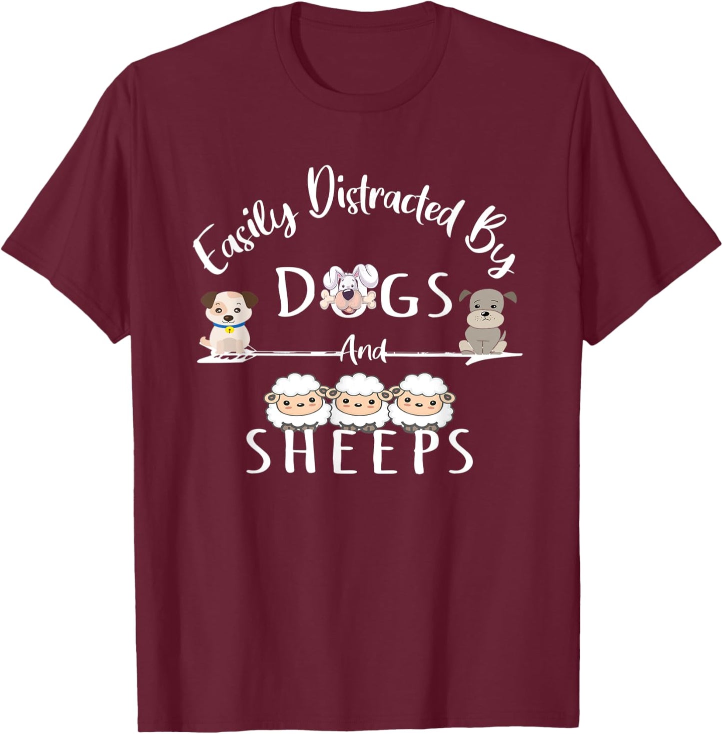 Easily Distracted By Dogs And Sheeps Funny Animal Lover T-Shirt - T-Shirt | Maroon
