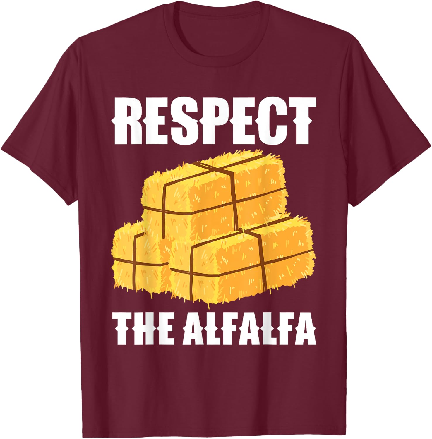 Respect The Alfalfa Hay Bale Farming T-Shirt - T-Shirt | Maroon
