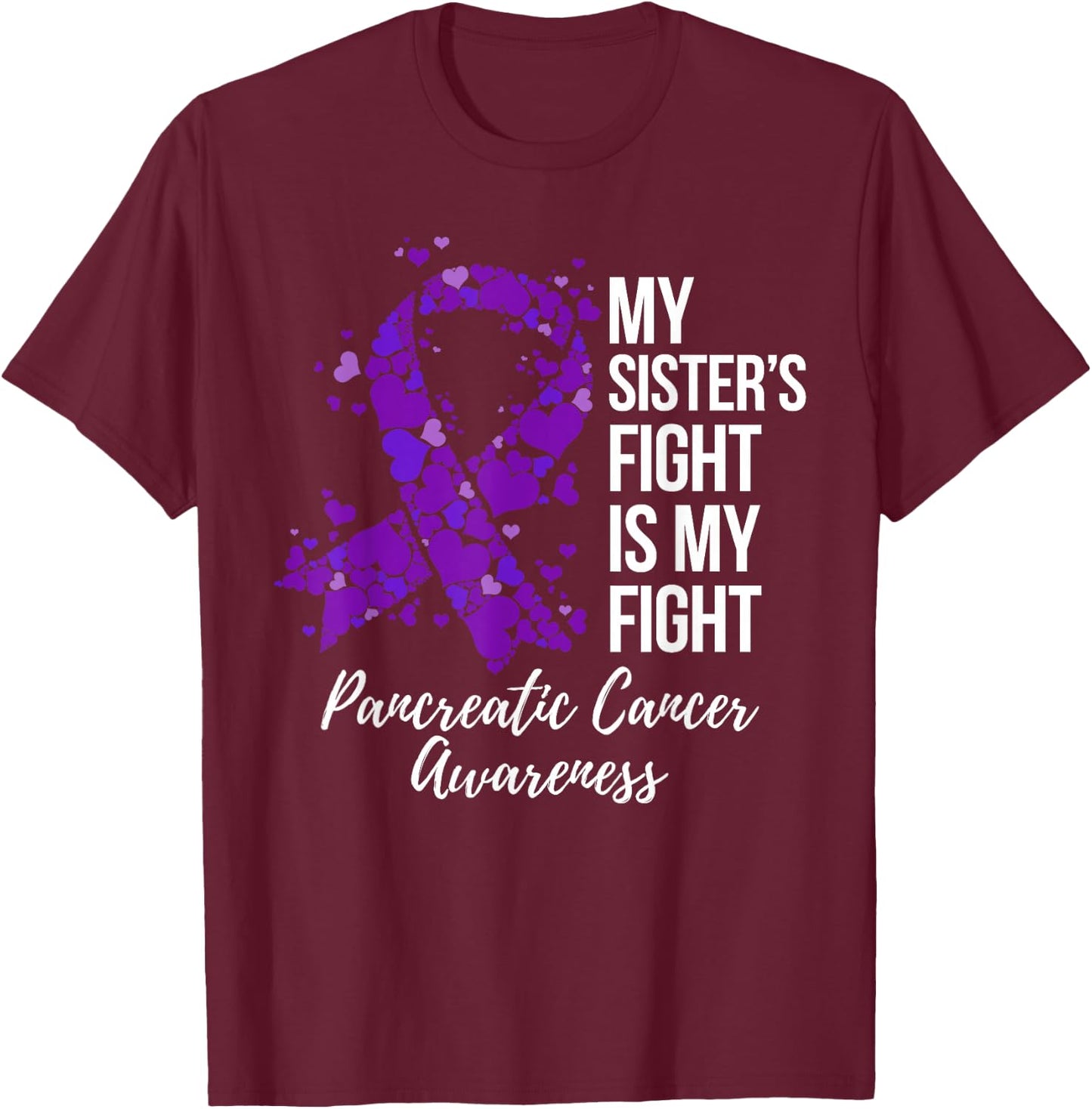 My Sister’s Fight Is My Fight Pancreatic Cancer Awareness T-Shirt - T-Shirt | Maroon