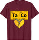Taco Funny Food Periodic Table Element Humor Science Gift T-Shirt - T-Shirt | Maroon