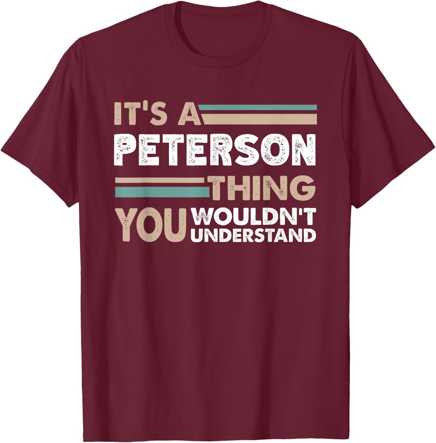 It's A Peterson Thing You Wouldn't Understand Family Name T-Shirt - T-Shirt | Maroon