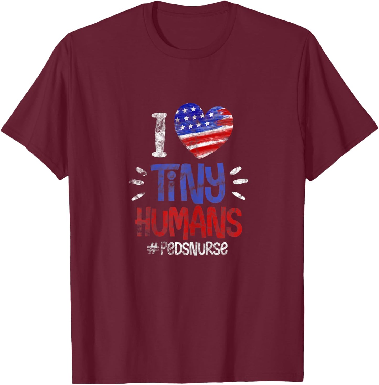 Peds Pediatric Nurse I Love Tiny Human USA Flag 4th of July T-Shirt - T-Shirt | Maroon