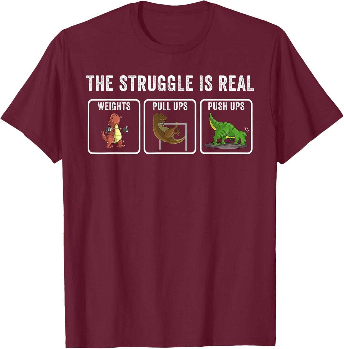 Cool T-rex Workout Gift Men Women Funny The Struggle Is Real T-Shirt - T-Shirt | Maroon