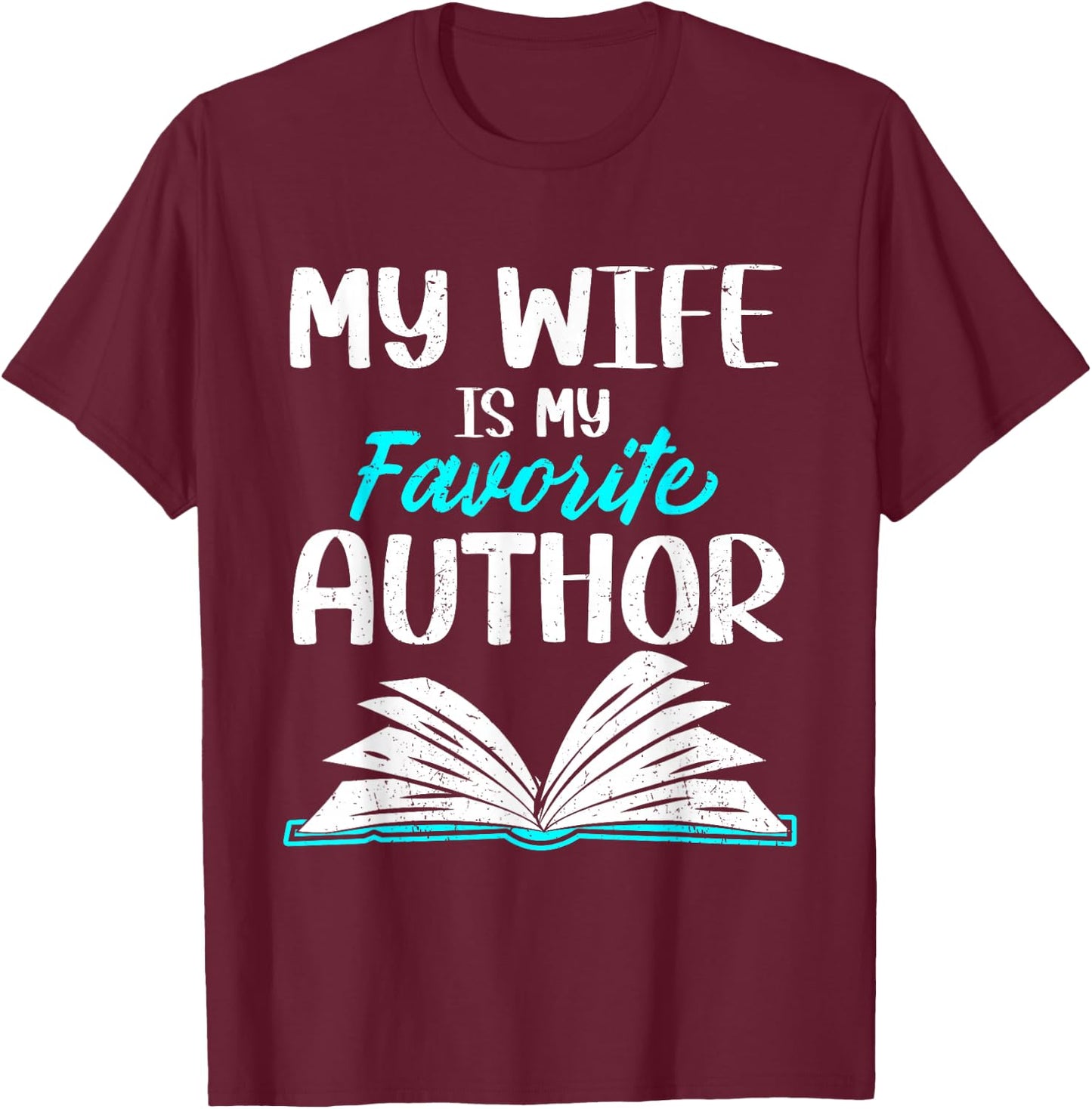 My Wife Is My Favorite Author Book Writer T-Shirt - T-Shirt | Maroon