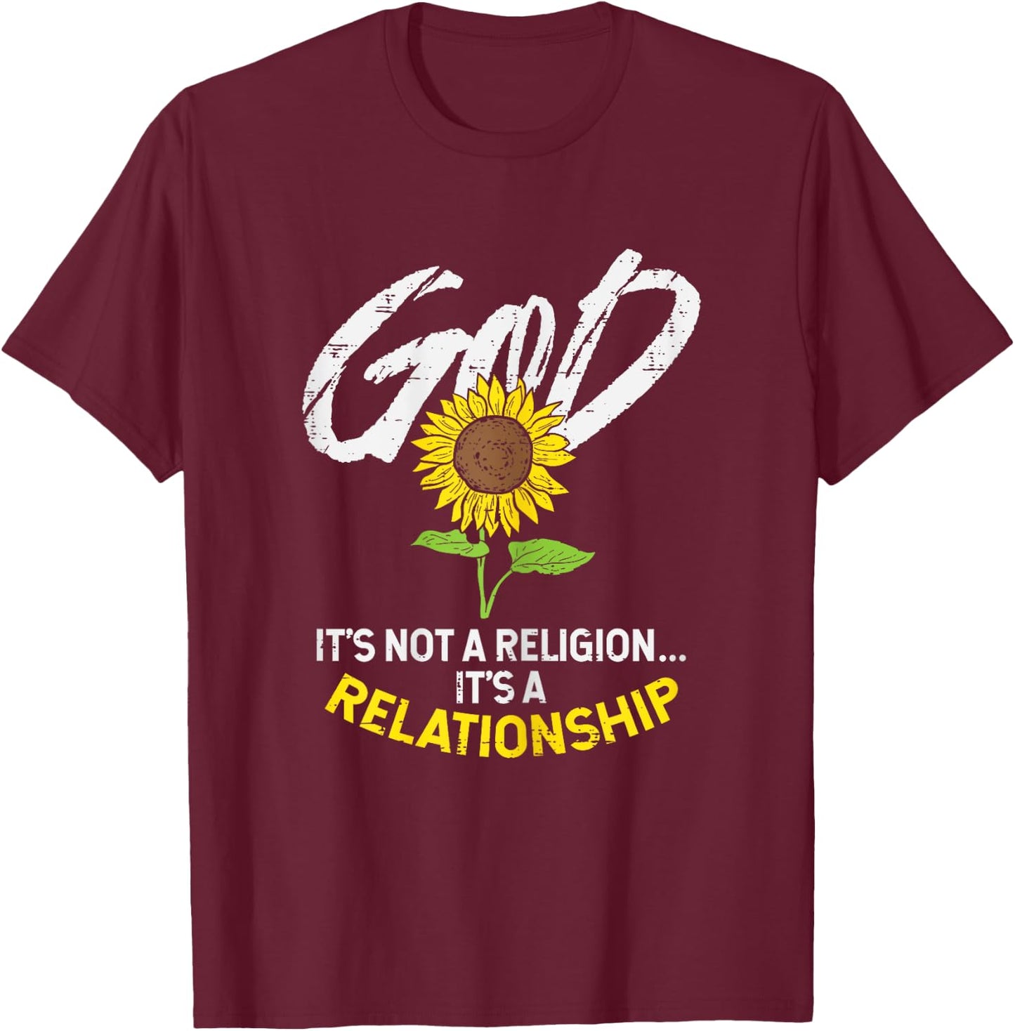 Sunflower God Not Religion Relationship Jesus Christian Gift T-Shirt - T-Shirt | Maroon