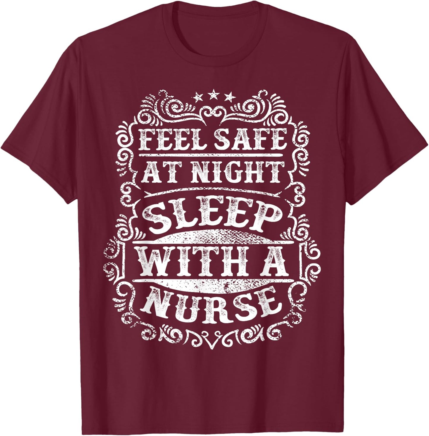 Feel Safe At Night Sleep With A Nurse Funny T-Shirt - T-Shirt | Maroon