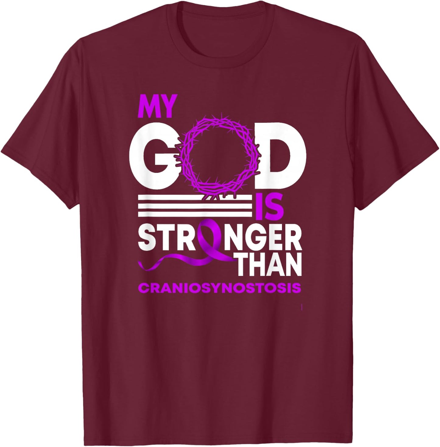 My God Is Stronger Than Craniosynostosis Awareness Ribbon T-Shirt - T-Shirt | Maroon