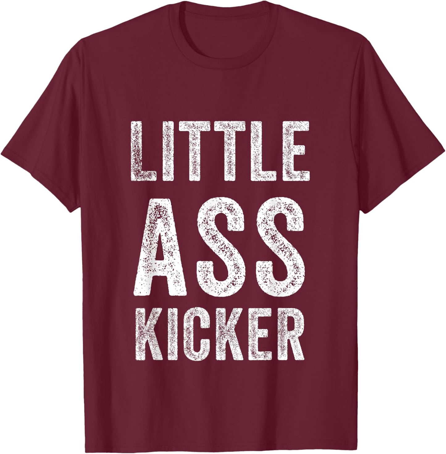 Little ass Kicker Funny Statement T-Shirt - T-Shirt | Maroon