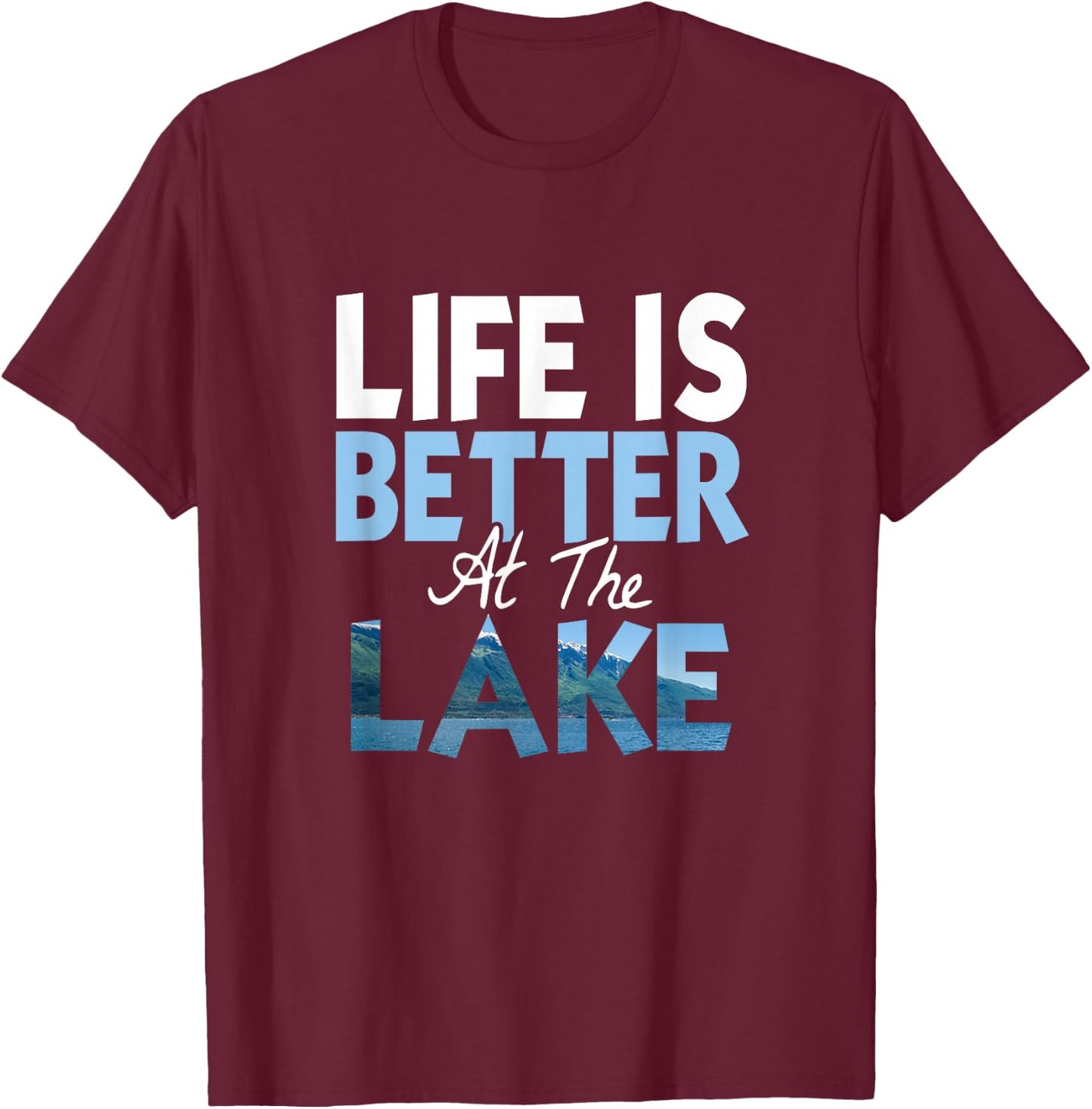 Life is Better at the Lake Fishing Boating T-Shirt - T-Shirt | Maroon