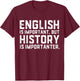 English Is Important But History Is Importanter Historian T-Shirt - T-Shirt | Maroon