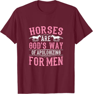 Horses are God's Way of Apologizing Funny Horse Girl T-Shirt - T-Shirt | Maroon