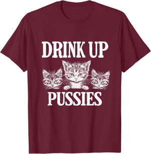 Drink Up Pussies Adult Humor St Patricks Day Saying Vintage T-Shirt - T-Shirt | Maroon
