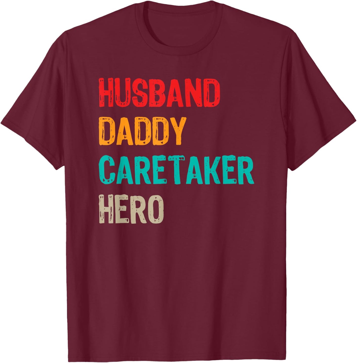 Husband Daddy Caretaker Caregiver Caregiving Nursing Nurse T-Shirt - T-Shirt | Maroon