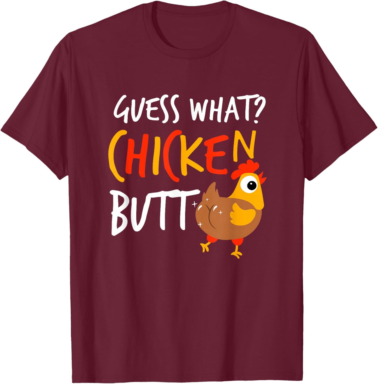 Funny Guess What? Chicken Butt Farmer Love Chickens T-Shirt - T-Shirt | Maroon