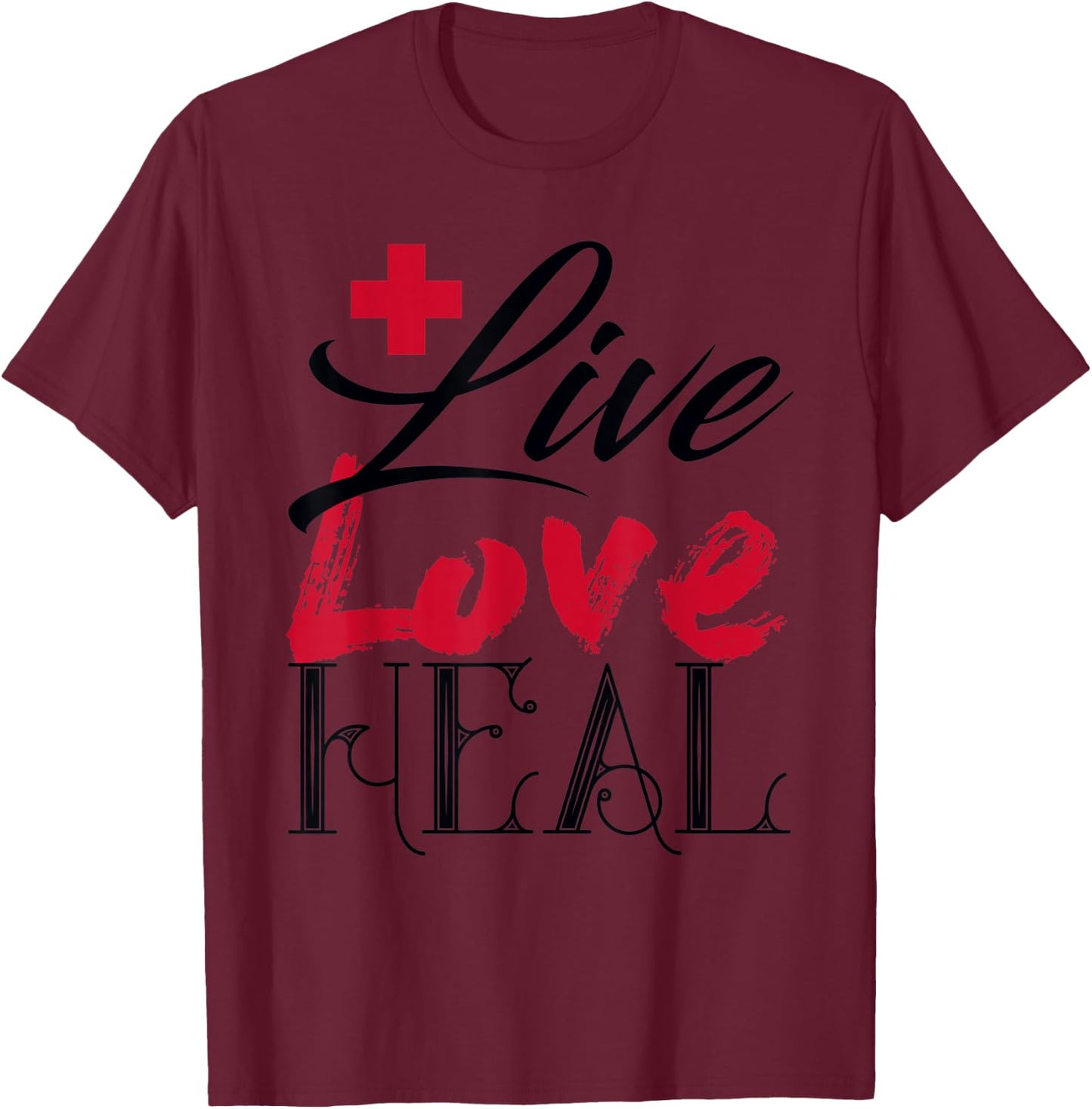 Beautiful Live Love Heal Doctor Nurse Red Cross T-Shirt - T-Shirt | Maroon