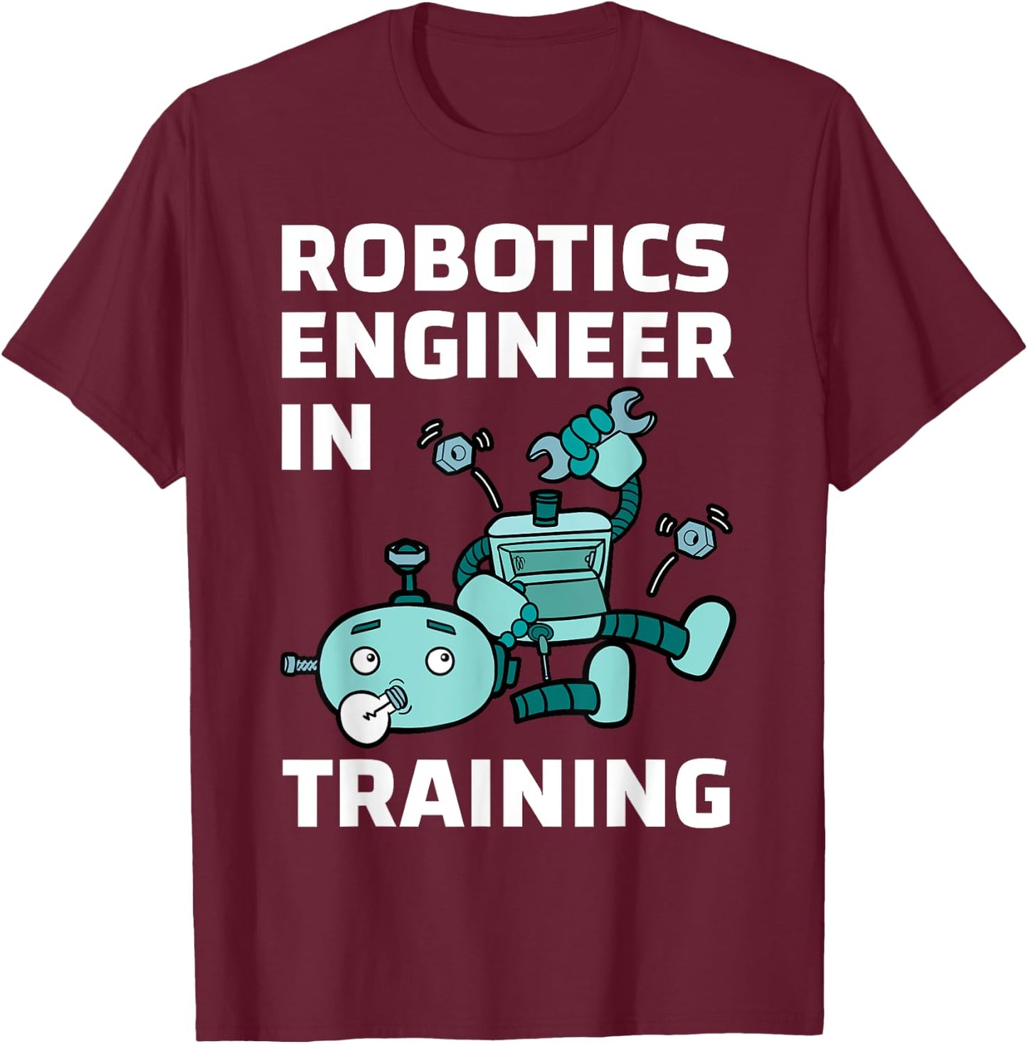 Robotics Engineer In Training Student Robot Lover Roboticist T-Shirt - T-Shirt | Maroon