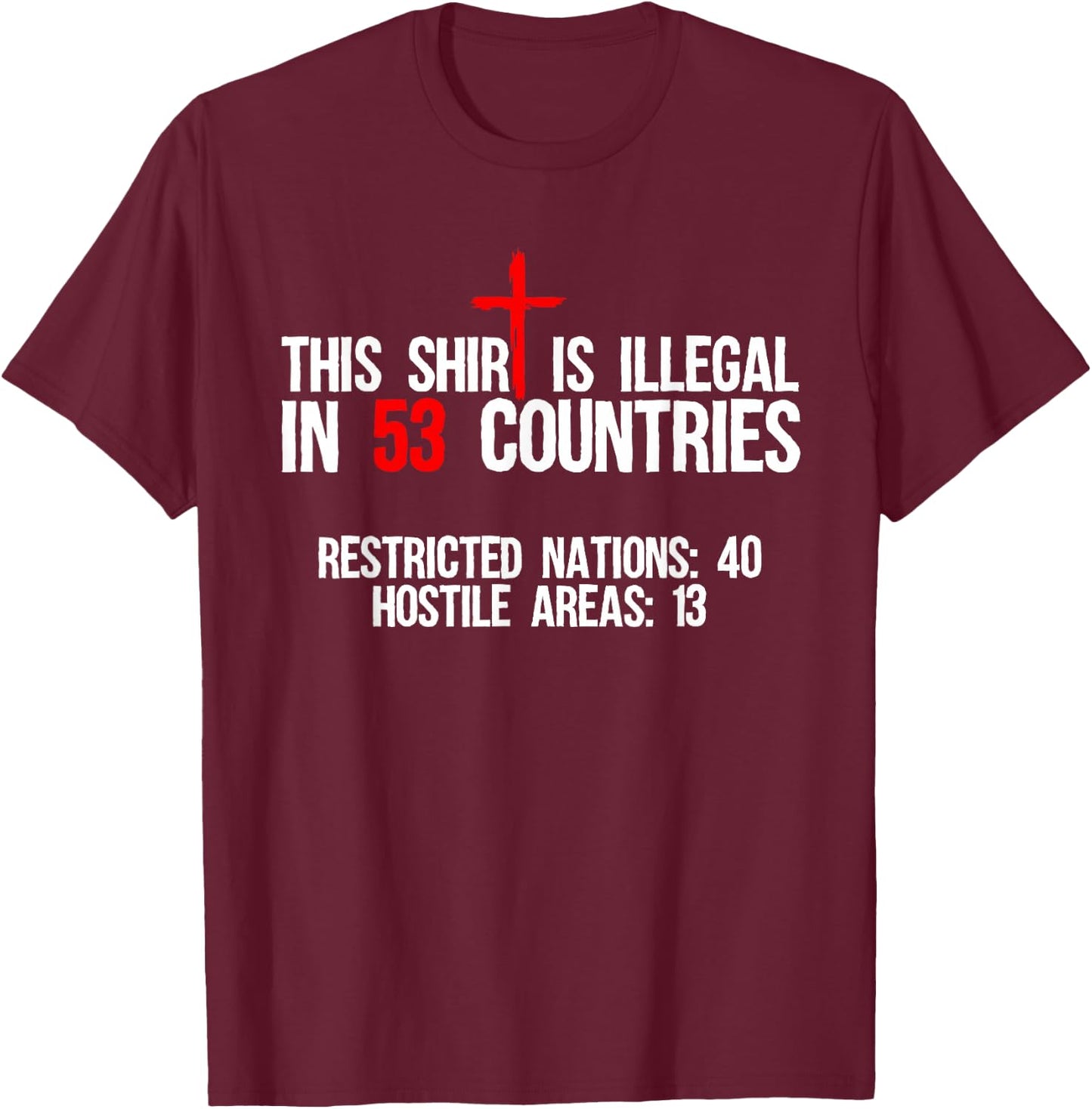 Funny This Shirt Is Illegal In 53 Countries Gift Men Women T-Shirt - T-Shirt | Maroon