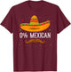 0% Mexican Cinco de Mayo Sombrero Mexican Party Fiesta T-Shirt - T-Shirt | Maroon
